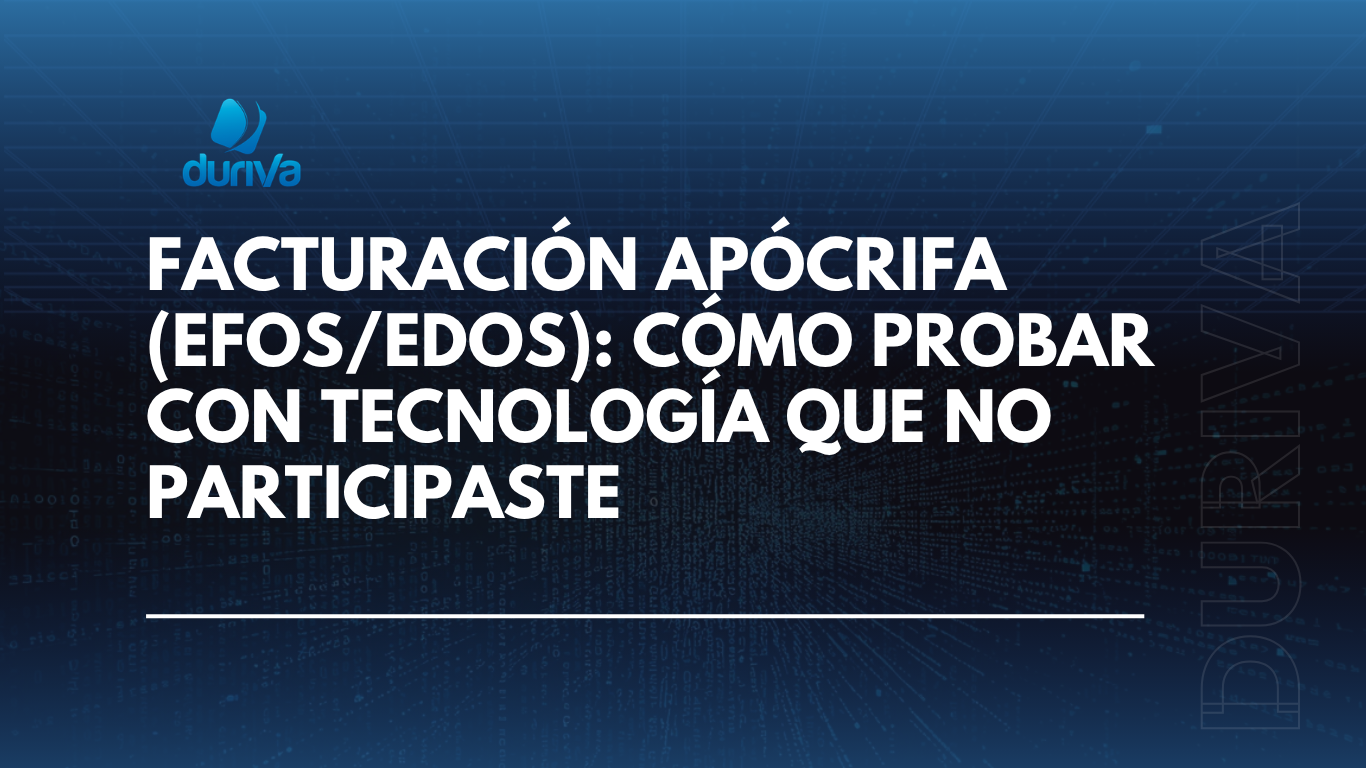 Facturacion apocrifa (EFOS/EDOS): Como probar con tecnologia que no ...