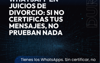 WhatsApp en juicios de divorcio: Si no certificas tus mensajes, no prueban nada